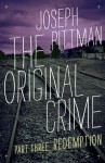 The Original Crime: Redemption (Part 3) - Joseph Pittman