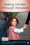 Making Families Through Adoption - Nancy E Riley, Krista E E Van Van Vleet