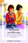 A Prayer For Mother - Sandra L. Zaugg