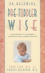 On Becoming Pretoddlerwise: From Babyhood to Toddlerhood (Parenting Your 12 to 18 Month Old) - Gary Ezzo, Robert Bucknam