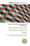 Harry Potter and the Chamber of Secrets (Film) - Agnes F. Vandome, John McBrewster, Sam B Miller II