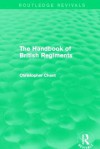 The Handbook of British Regiments (Routledge Revivals) - Christopher Chant