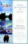 Four Quarters of Light: An Alaskan Journey - Brian Keenan