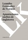 Apuntaciones Sueltas de Inglaterra - Leandro Fernández de Moratín