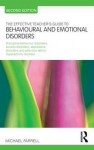 The Effective Teacher's Guide to Behavioural and Emotional Disorders: Disruptive Behaviour Disorders, Anxiety Disorders, Depressive Disorders, and Attention Deficit Hyperactivity Disorder - Michael Farrell