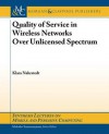 Quality of Servce in Wireless Networks Over Unliensed Spectrum - Klara Nahrstedt
