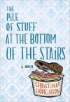 The Pile of Stuff at the Bottom of the Stairs - Christina Hopkinson