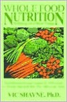 Whole Food Nutrition: The Missing Link in Vitamin Therapy: The Difference Between Nutrients Within Foods Vs. Isolated Vitamins & How They Affect Your Health - Vic Shayne