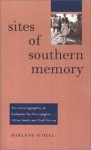 Sites of Southern Memory: The Autobiographies of Katharine Du Pre Lumpkin, Lillian Smith, and Pauli Murray - Darlene O'Dell