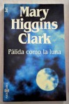 Pálida como la luna (Tapa blanda) - Mary Higgins Clark