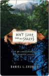 Don't Sleep, There Are Snakes: Life and Language in the Amazonian Jungle - Daniel L. Everett