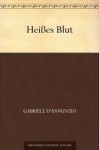 Heißes Blut (German Edition) - Gabriele D'Annunzio