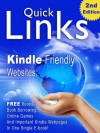 Quick Links, 2nd Edition - Kindle-friendly websites, free Kindle book pages, book borrowing, online games and important Kindle webpages in one single e-book! - Andreas Ceatos