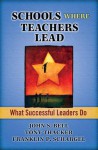 Schools Where Teachers Lead: What Successful Leaders Do - John Bell, Franklin Schargel, Tony Thacker