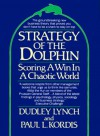 Strategy of the Dolphin: Scoring a Win in a Chaotic World - Dudley Lynch