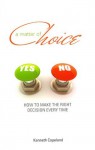 Matter of Choice: How To Make The Right Decision Every Time - Kenneth Copeland