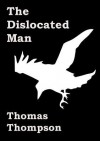 The Dislocated Man - Thomas Thompson