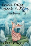 FaeBorn (Erien Tales #2) - Terri Pray