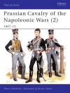 Prussian Cavalry of the Napoleonic Wars (2): 180715 - Peter Hofschröer, Bryan Fosten