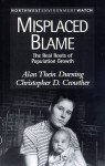 Misplaced Blame: The Real Roots Of Population Growth (New Report, No 5) - Alan Thein Durning, Northwest Environment Watch (Organization)