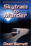 Skytrain To Murder - Dean Barrett