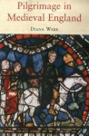 Pilgrimage in Medieval England - Diana Webb