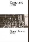 Camp and Trail - Stewart Edward White