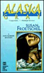 Alaska Gray - Susan Froetschel, Froetschel