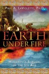 Earth Under Fire: Humanity's Survival of the Ice Age - Paul A. LaViolette