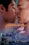 Learning to Love: Josh & Chris - K.C. Wells