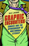 Graphic Encounters: Comics and the Sponsorship of Multimodal Literacy - Dale Jacobs