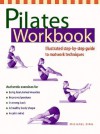 Pilates Workbook: Illustrated Step-by-Step Guide to Matwork Techniques - Michael King