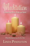 Meditation: Connecting Mind, Body and Spirit - Linda Pendleton