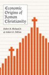 Economic Origins of Roman Christianity - Robert B. Ekelund Jr., Robert D. Tollison