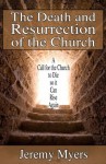 The Death and Resurrection of the Church: A Call for the Church to Die so it Can Rise Again - Jeremy Myers