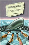 Freeing the Whales: How the Media Created the World's Greatest Non-Event - Tom Rose