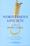 World Famous Love Acts: Stories - Brian Leung