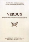 Bygone Pilgrimage. Verdun and the Battles for Its Possession an Illustrated Guide to the Battlefields 1914-1918 - Michelin Travel Publications