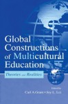 Global Constructions of Multicultural Education: Theories and Realities (Sociocultural, Political, and Historical Studies in Education) - Carl A. Grant, Joy L. Lei