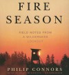 Fire Season: Field Notes from a Wilderness Lookout - Philip Connors