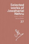 Selected Works of Jawaharlal Nehru: Vol 37 - Jawaharlal Nehru, Mushirul Hasan