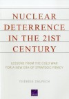 Nuclear Deterrence in the 21st Century: Lessons from the Cold War for a New Era of Strategic Piracy - Thérèse Delpech