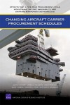 Changing Aircraft Carrier Procurement SC - John F. Schank, James G. Kallimani, Jess Chandler