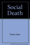 Social Death - Jane Fraser