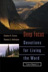 Deep Focus: Devotions for Living the Word - Stephen R. Graves, Thomas G. Addington