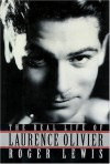 The Real Life of Laurence Olivier: Cloth Book - Roger Lewis, Laurence Olivier