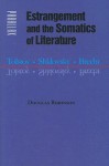 Estrangement and the Somatics of Literature: Tolstoy, Shklovsky, Brecht - Douglas Robinson