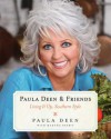 Paula Deen & Friends: Living It Up, Southern Style - Paula H. Deen, Martha Nesbit