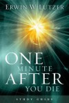 One Minute After You Die Study Guide - Erwin W. Lutzer