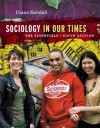 Sociology in Our Times: The Essentials - Diana Kendall